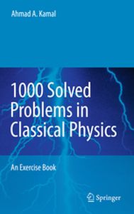 1000 SOLVED PROBLEMS IN CLASSICAL PHYSICS - Ahmad A. Kamal