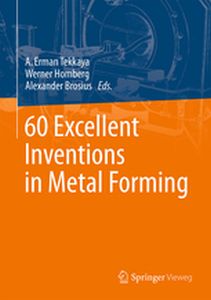 60 EXCELLENT INVENTIONS IN METAL FORMING - A. Erman Homberg Wer Tekkaya