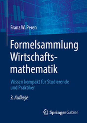 FORMELSAMMLUNG WIRTSCHAFTSMATHEMATIK - Franz W. Peren
