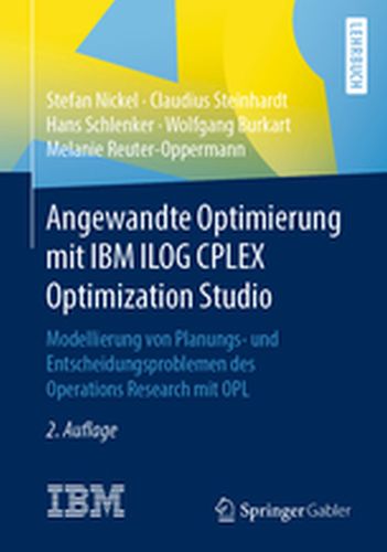 ANGEWANDTE OPTIMIERUNG MIT IBM ILOG CPLEX OPTIMIZATION STUDIO - Stefan Steinhardt Cl Nickel