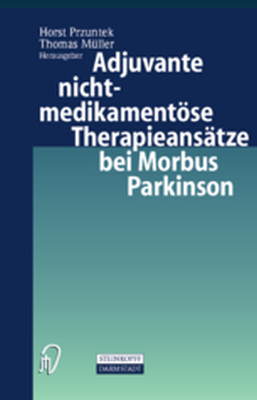 ADJUVANTE NICHTMEDIKAMENTSE THERAPIEANSĄTZE BEI MORBUS PARKINSON - Horst Mller Thomas Przuntek