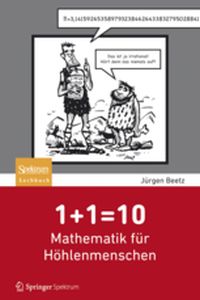 1+1=10: MATHEMATIK FR HHLENMENSCHEN - Jrgen Beetz