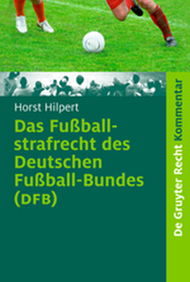 DAS FUBALLSTRAFRECHT DES DEUTSCHEN FUBALLBUNDES (DFB) - Hilpert Horst