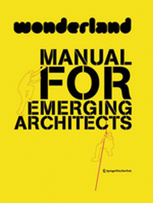 WONDERLAND MANUAL FOR EMERGING ARCHITECTS - Forlati Silvia