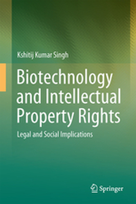BIOTECHNOLOGY AND INTELLECTUAL PROPERTY RIGHTS - Kshitij Kumar Singh