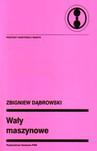 WAŁY MASZYNOWE - Zbigniew Dąbrowski