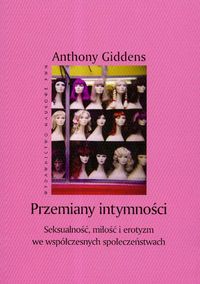PRZEMIANY INTYMNOŚCI - Anthony Giddens