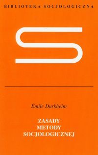 ZASADY METODY SOCJOLOGICZNEJ - Emile Durkheim