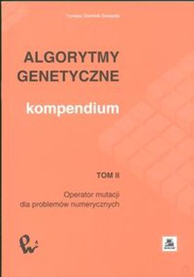 ALGORYTMY GENETYCZNE KOMPENDIUM TOM 2 - Tomasz Dominik Gwiazda