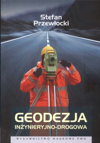 GEODEZJA INŻYNIERYJNO-DROGOWA - Stefan Przewłocki