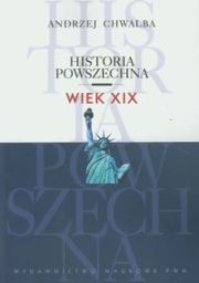 HISTORIA POWSZECHNA WIEK XIX - Andrzej Chwalba