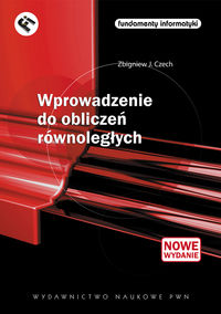 WPROWADZENIE DO OBLICZEŃ RÓWNOLEGŁYCH - Zbigniew J. Czech