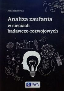 ANALIZA ZAUFANIA W SIECIACH BADAWCZO-ROZWOJOWYCH - Anna Sankowska