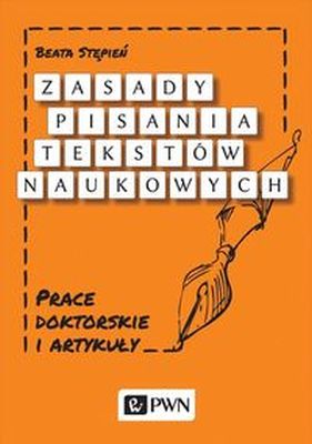 ZASADY PISANIA TEKSTÓW NAUKOWYCH PRACE DOKTORSKIE I ARTYKUŁY - Beata Stępień