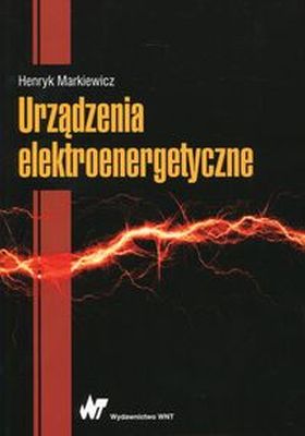 URZĄDZENIA ELEKTROENERGETYCZNE - Henryk Markiewicz