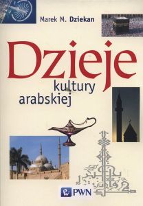 DZIEJE KULTURY ARABSKIEJ - Marek M. Dziekan