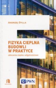 FIZYKA CIEPLNA BUDOWLI W PRAKTYCE - Andrzej Dylla