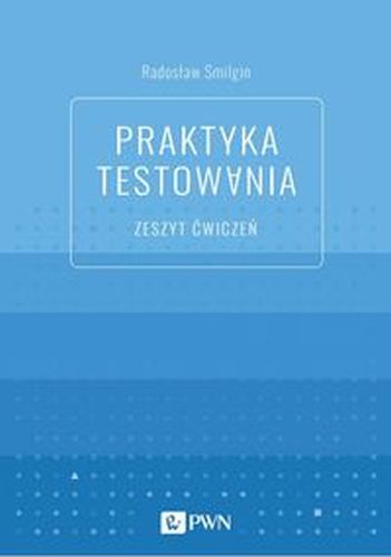 PRAKTYKA TESTOWANIA ZESZYT ĆWICZEŃ - Radosław Smilgin
