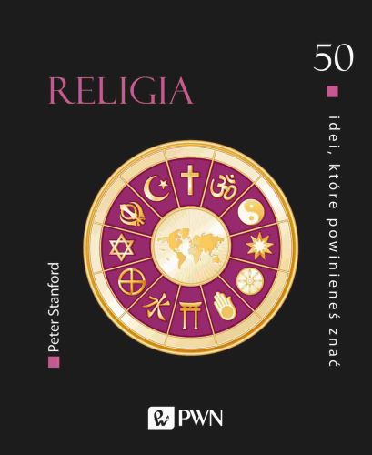 50 IDEI KTÓRE POWINIENEŚ ZNAĆ RELIGIA - Peter Stanford