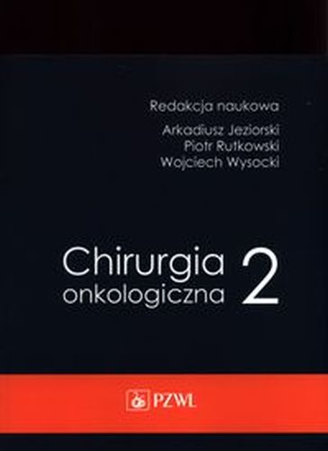 CHIRURGIA ONKOLOGICZNA TOM 2 - Wojciech Wysocki