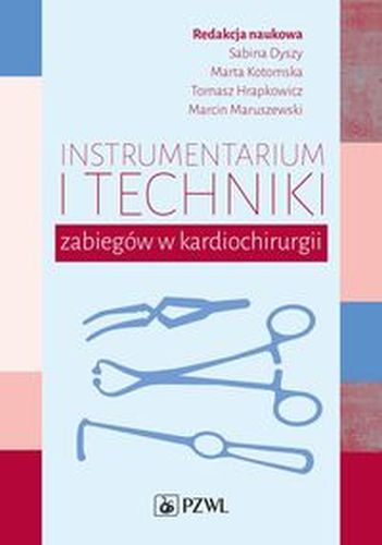 INSTRUMENTARIUM I TECHNIKI ZABIEGÓW W KARDIOCHIRURGII - Marcin Maruszewski