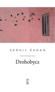 DROHOBYCZ - Żadan Serhi
