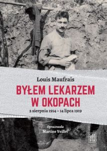 BYŁEM LEKARZEM W OKOPACH - Louis Maufrais