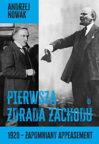 PIERWSZA ZDRADA ZACHODU. 1920 - ZAPOMNIANY APPEASEMENT - Andrzej Nowak