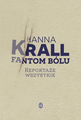 FANTOM BÓLU. REPORTAŻE WSZYSTKIE WYD. 2024 - Hanna Krall