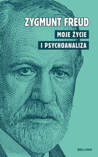 MOJE ŻYCIE I PSYCHOANALIZA - Zygmunt Freud