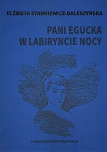 PANI EGUCKA W LABIRYNCIE NOCY - Elżbieta Stankiewicz-Daleszyń