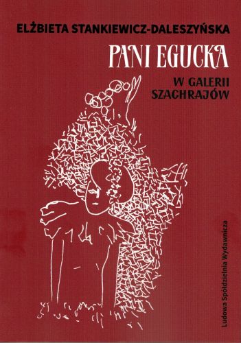 PANI EGUCKA W GALERII SZACHRAJÓW - Elżbieta Stankiewicz-Daleszyń