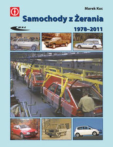 SAMOCHODY Z ŻERANIA 1978-2011 - Marek Kuc