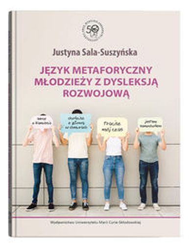 JĘZYK METAFORYCZNY MŁODZIEŻY Z DYSLEKSJĄ ROZWOJOWĄ - Justyna Sala-Suszyńska