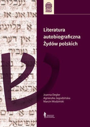 LITERATURA AUTOBIOGRAFICZNA ŻYDÓW POLSKICH - Marcin Wodziński
