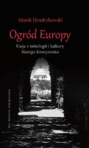 OGRÓD EUROPY - Marek Hendrykowski