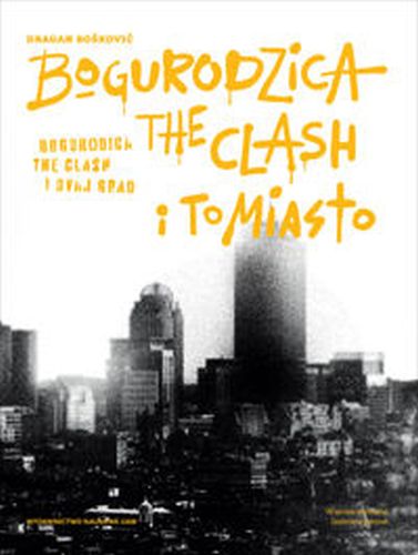 BOGURODZICA, THE CLASH I TO MIASTO - Dragan Boąkowić