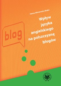 WPŁYW JĘZYKA ANGIELSKIEGO NA POLSZCZYZNĘ BLOGÓW - Hanna Wiśniewska-Białas