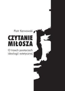 CZYTANIE MIŁOSZA - Piotr Karwowski