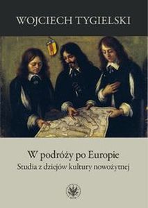 W PODRÓŻY PO EUROPIE - Wojciech Tygielski