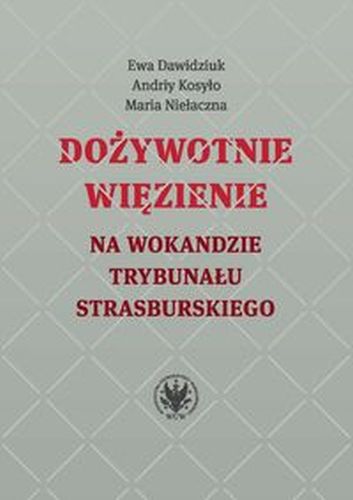 DOŻYWOTNIE WIĘZIENIE NA WOKANDZIE TRYBUNAŁU STRASBURSKIEGO - Andriy Kosyło