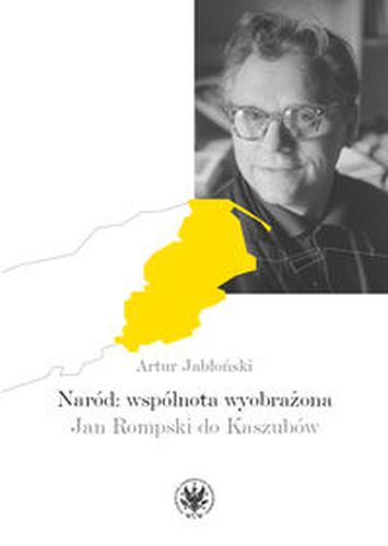NARÓD: WSPÓLNOTA WYOBRAŻONA JAN ROMPSKI DO KASZUBÓW - Artur Jabłoński