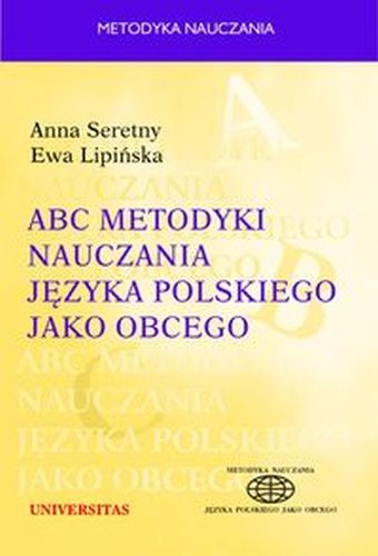 ABC METODYKI NAUCZANIA JĘZYKA POLSKIEGO JAKO OBCEGO - Anna Seretny