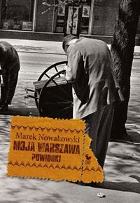 MOJA WARSZAWA POWIDOKI - Marek Nowakowski