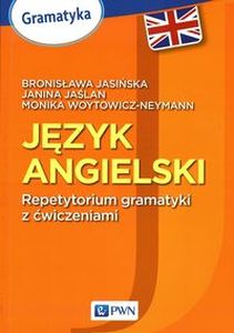 JĘZYK ANGIELSKI REPETYTORIUM GRAMATYKI Z ĆWICZENIAMI - Monika Woytowicz-Neyman