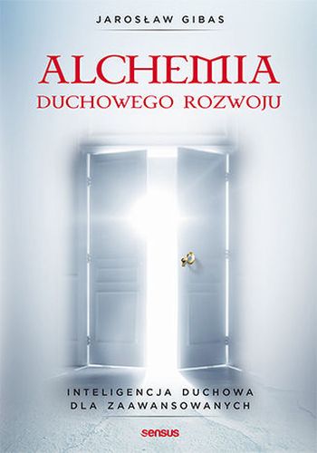 ALCHEMIA DUCHOWEGO ROZWOJU - Jarosław Gibas