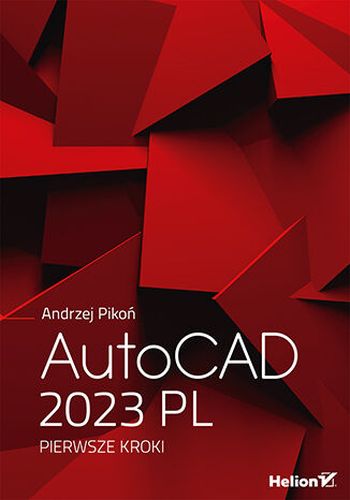 AUTOCAD 2023 PL PIERWSZE KROKI - Pikoń Andrzej