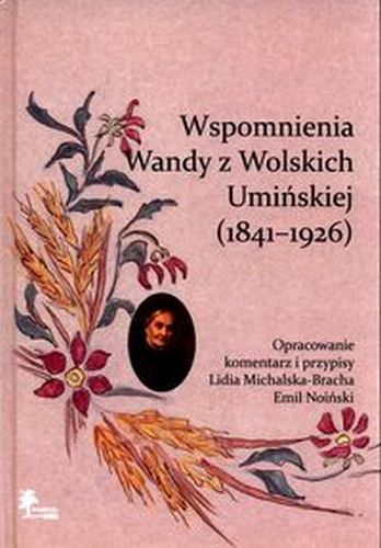 WSPOMNIENIA WANDY Z WOLSKICH UMIŃSKIEJ (1841-1926)