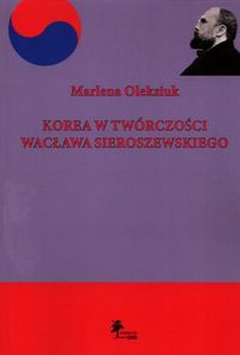 KOREA W TWÓRCZOŚCI WACŁAWA SIEROSZEWSKIEGO - Marlena Oleksiuk