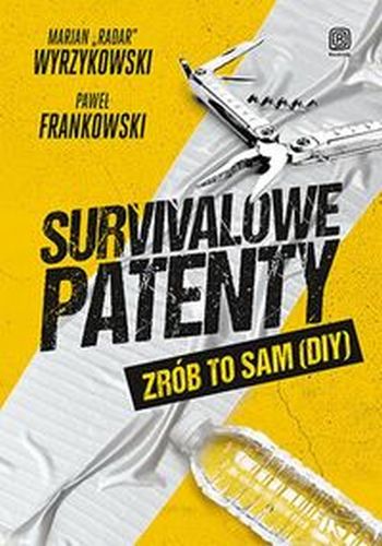 SURVIVALOWE PATENTY. ZRÓB TO SAM (DIY) - Marian Wyrzykowski